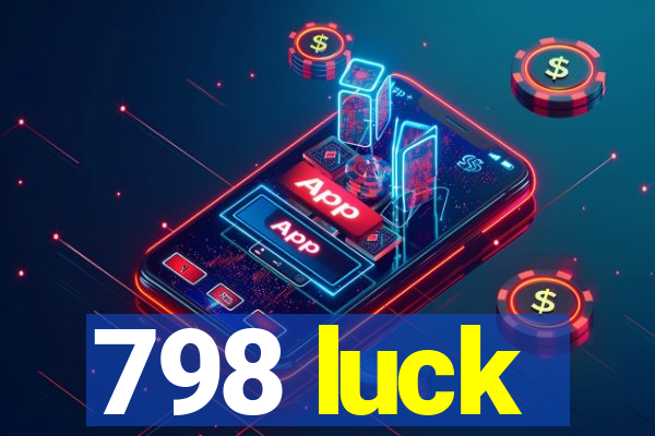 798 luck